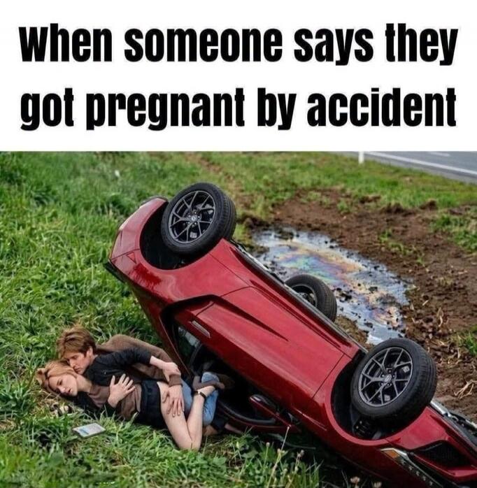 When someone says they got pregnant by accident