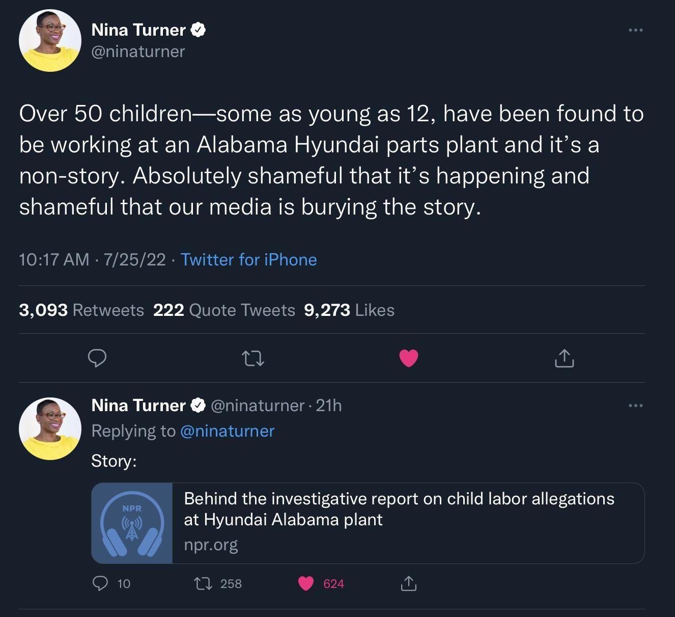 Nina Turner ninaturner Over 50 childrensome as young as 12 have been found to be working at an Alabama Hyundai parts plant and its a non story Absolutely shameful that its happening and shameful that our media is burying the story 1017 AM 72522 Twitter for iPhone 3003 Retwests 222 Quots Twests 9273 Likes s a Nina Turner rinaturner 211 Replying to ninatumer Story Bohind the investigative report on 