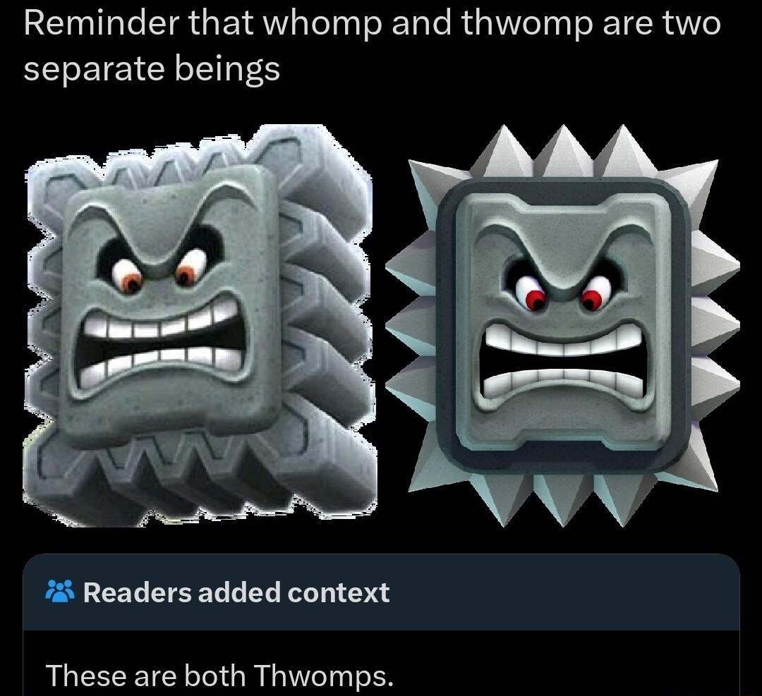 Reminder that whomp and thwomp are two S EIE G S 74 Readers added context These are both Thwomps