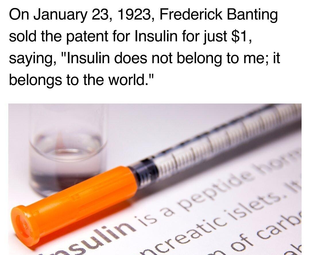 UberFacts Unerfacts On January 23 1923 Frederick Banting sold the patent for Insulin for just 1 saying Insulin does not belong to me it belongs to the world