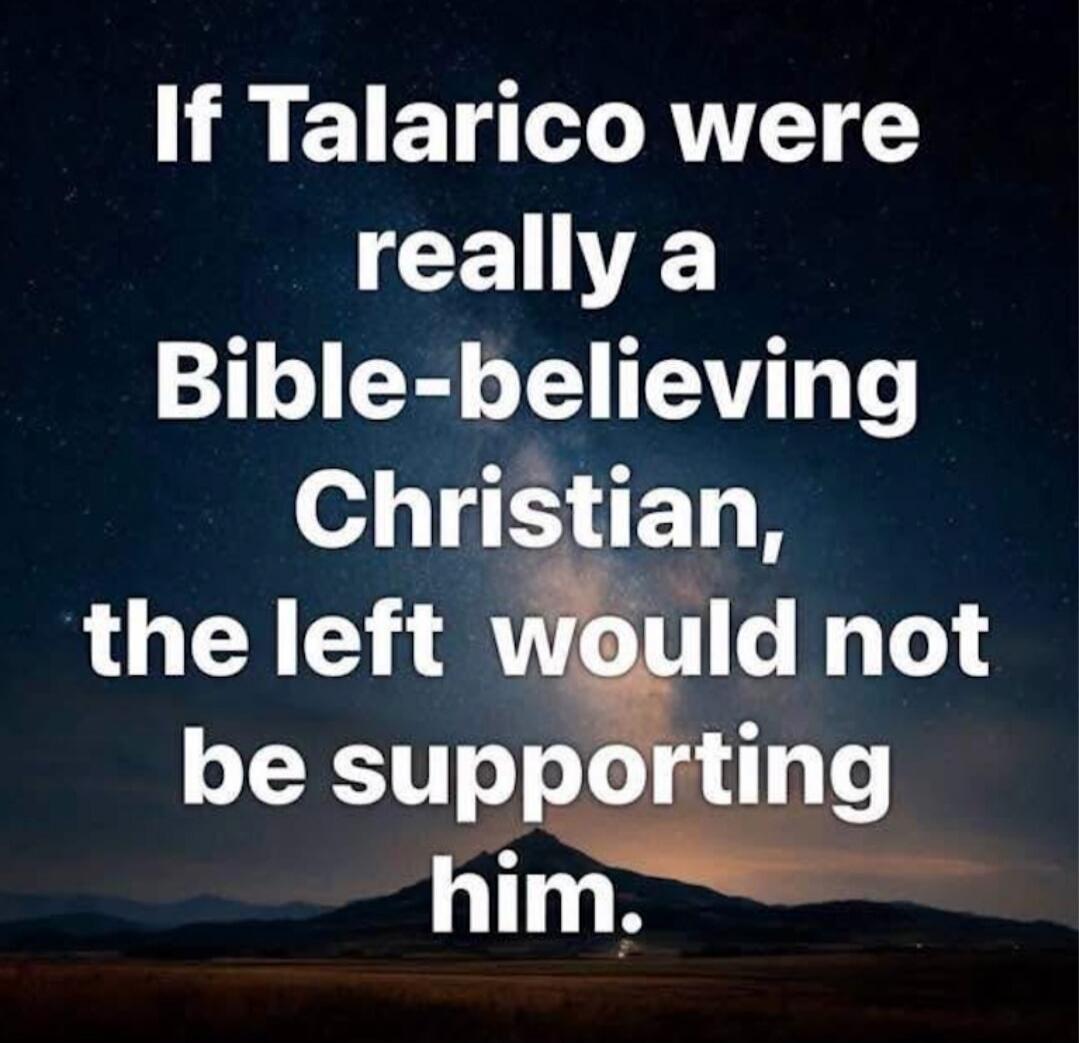 If Talarico were really a Bible-believing Christian, the left would not be supporting him.