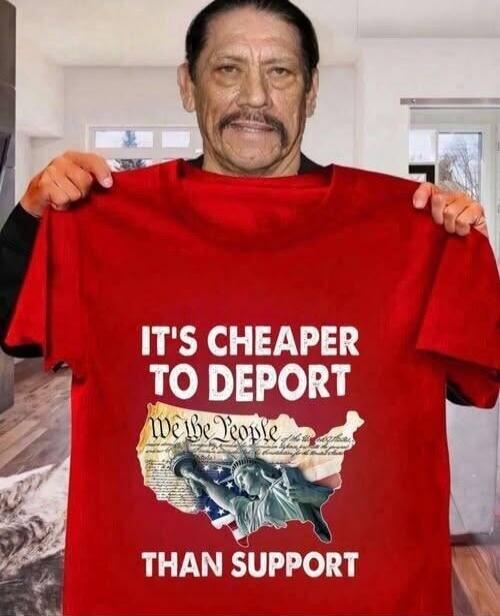 IT'S CHEAPER TO DEPORT THAN SUPPORT