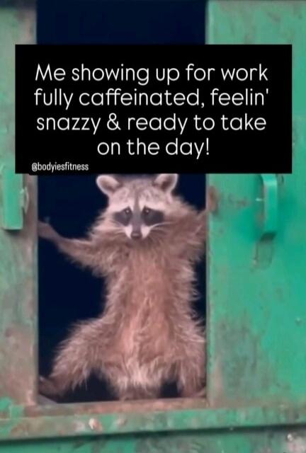 Me showing up for work fully caffeinated, feelin' snazzy & ready to take on the day! @bodiesfitness