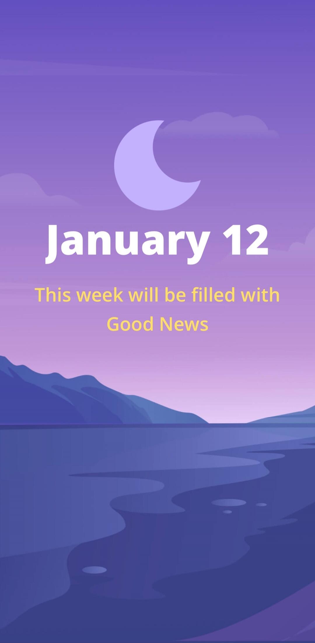 January 12
This week will be filled with Good News