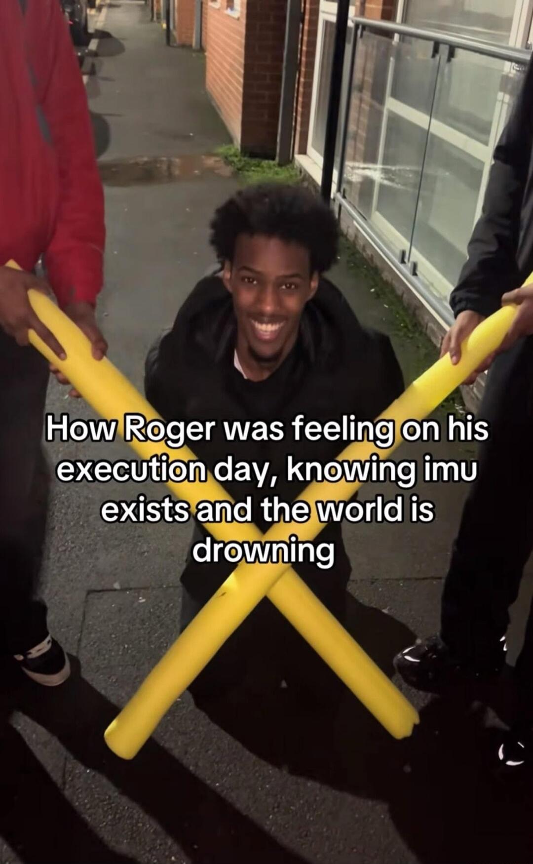 How Roger was feeling on his execution day, knowing imu exists and the world is drowning