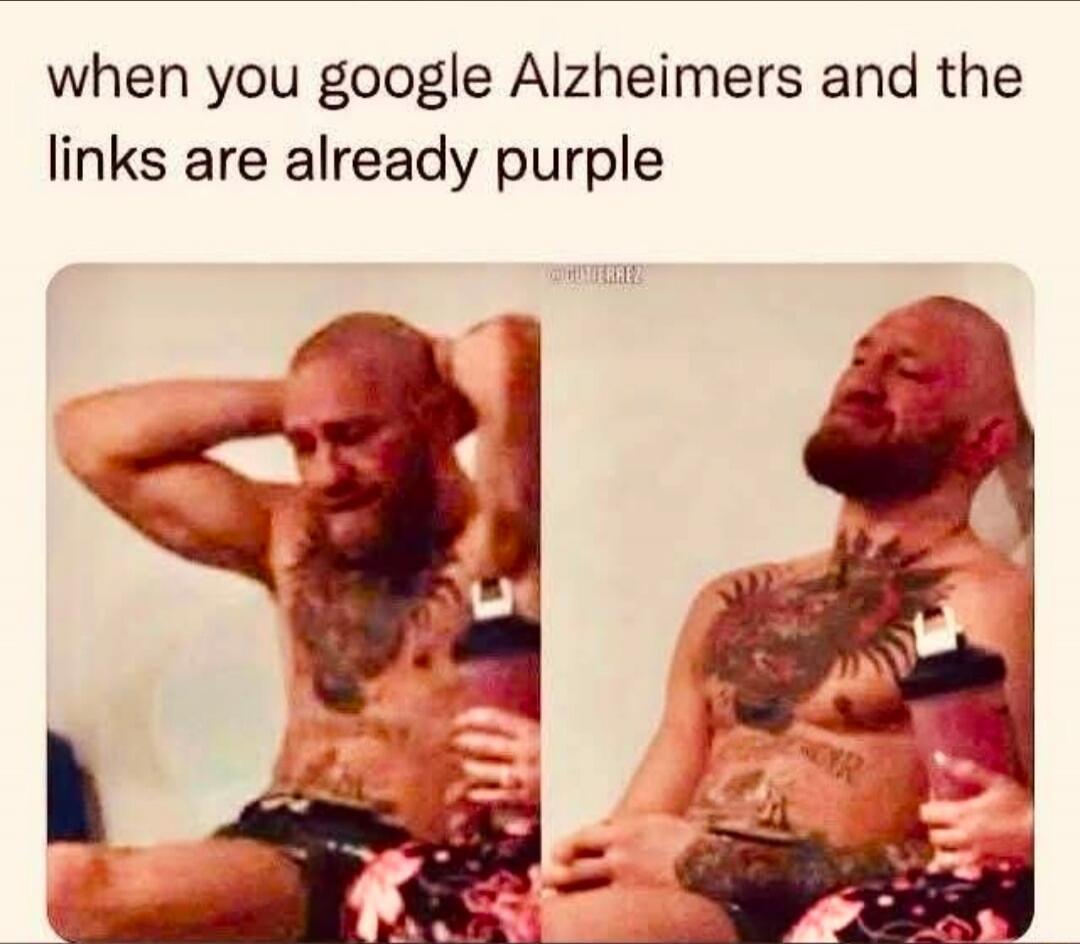 when you google Alzheimers and the links are already purple