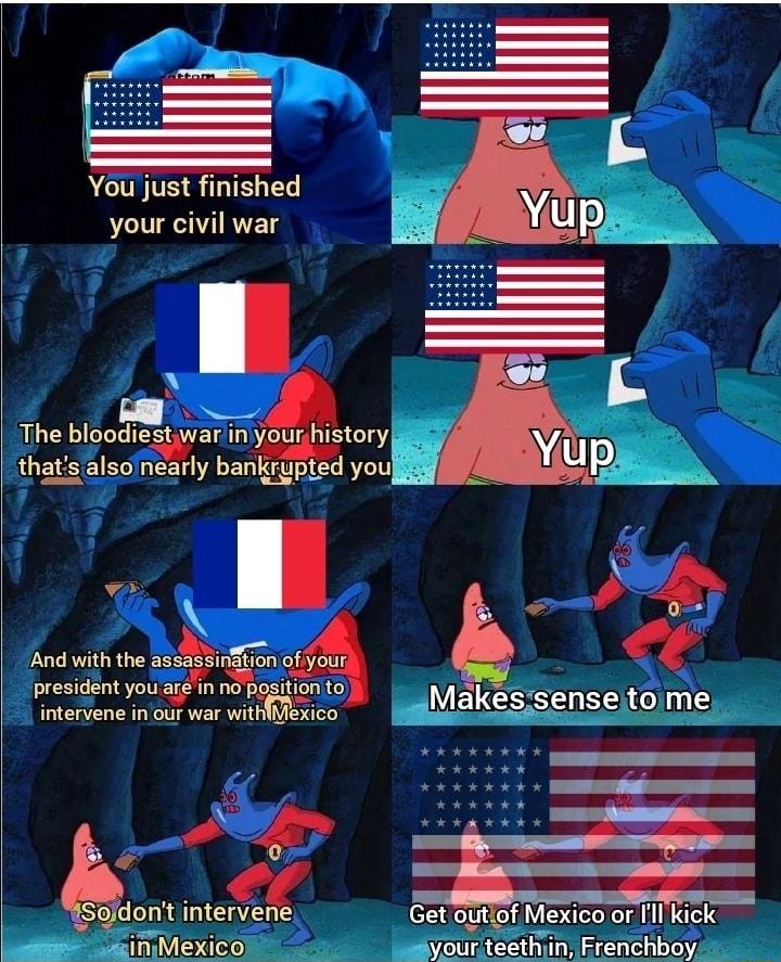 You just finished your civil war The blooggylnn istory thats alsolnearly banirgpted youf o PEERS i inon QA wmm 2 B oy intervene in our war withiliexico A P dont interver iniMexico your teeth in Frenchboy