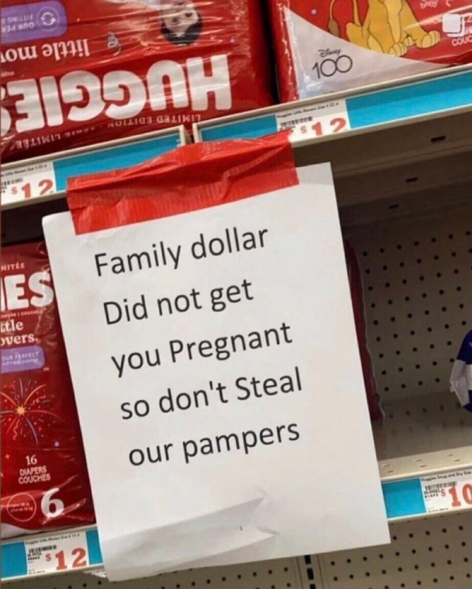 Family dollar Did not get you Pregnant so don't Steal our pampers
