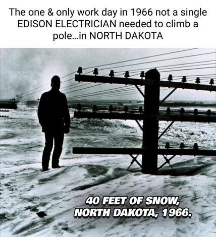 The one only work day in 1966 not a single EDISON ELECTRICIAN needed to climb a polein NORTH DAKOTA