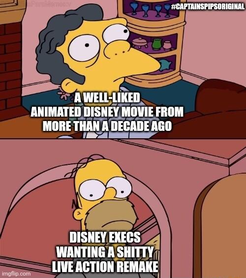 AWELL lllll ANIMATED IIISIIV HIWI FROM MORE Tlllll l IlElllIEll DISNEY EXECS 4 WANTING ASHITTY LIVE ACTION REMAKE imgflipcom