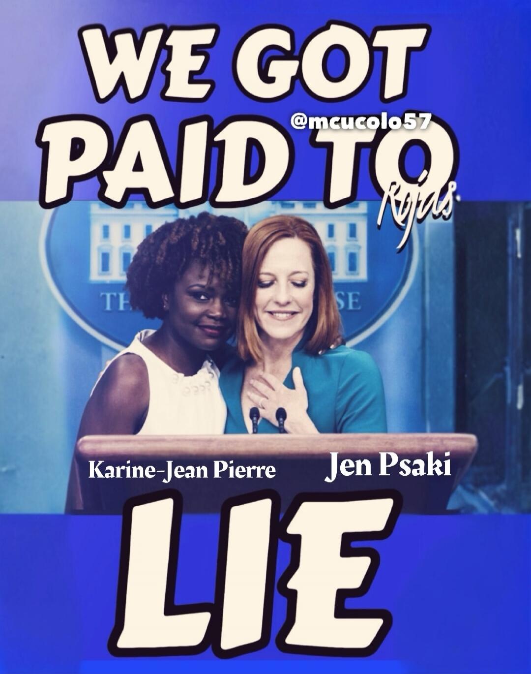 WE GOT PAID TO LIE Karine-Jean Pierre Jen Psaki LIE