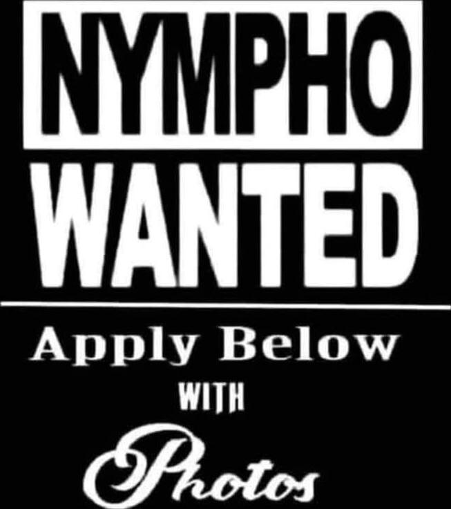 NYMPHO WANTED Apply Below WITH Photos