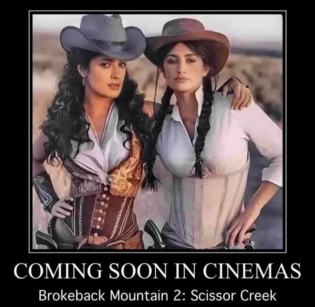 COMING SOON IN CINEMAS Brokeback Mountain 2: Scissor Creek