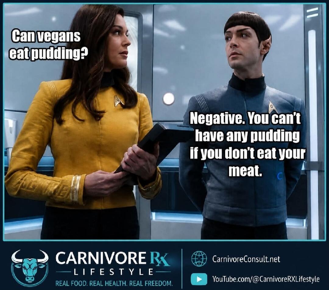 Can vegans eat pudding? Negative. You can't have any pudding if you don't eat your meat. CARNIVORE RX LIFESTYLE. REAL FOOD. REAL HEALTH. REAL FREEDOM. CarnivoreConsult.net. YouTube.com/@CarnivoreRXLifestyle.