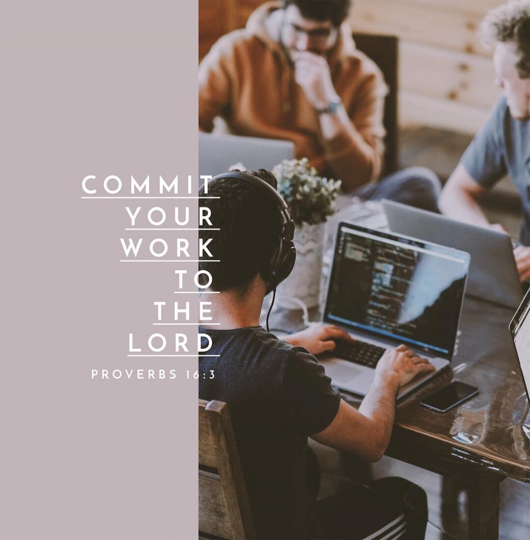 COMMIT YOUR WORK TO THE LORD PROVERBS 16:3