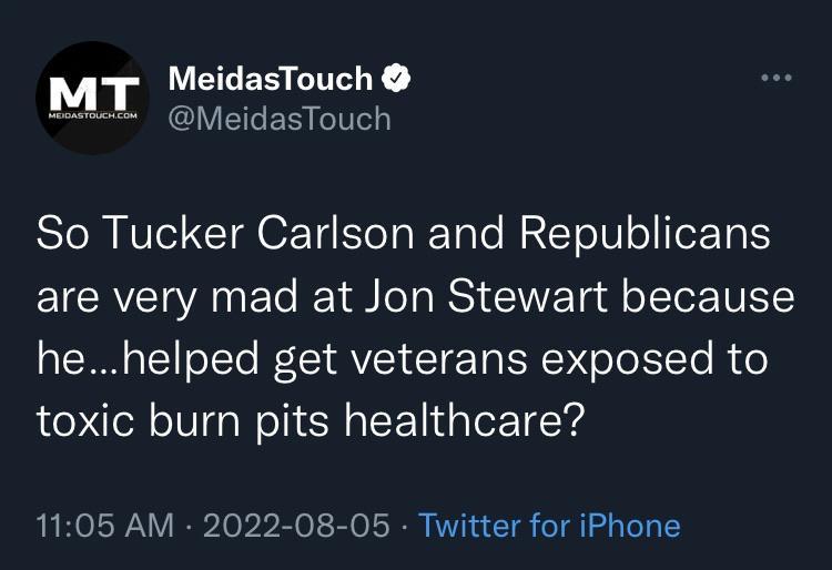 EEES Y DAL MeidasTouch So Tucker Carlson and Republicans EICRCANE R S LT RS G ETg floTTer VR hehelped get veterans exposed to toxic burn pits healthcare 1105 AM 2022 08 05 Twitter for iPhone