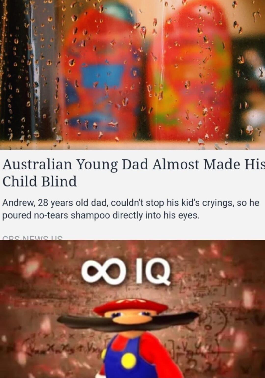 Australian Young Dad Almost Made His Child Blind Andrew 28 years old dad couldnt stop his kids cryings so he poured no tears shampoo directly into his eyes