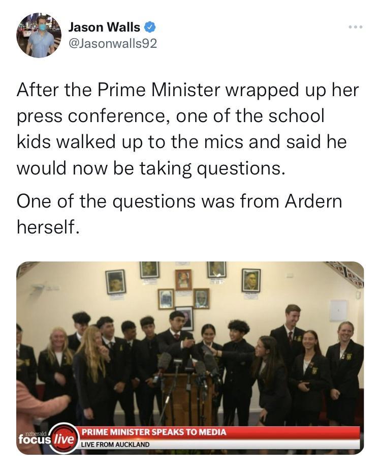 Jason Walls lasonwalls92 After the Prime Minister wrapped up her press conference one of the school kids walked up to the mics and said he would now be taking questions One of the questions was from Ardern herself