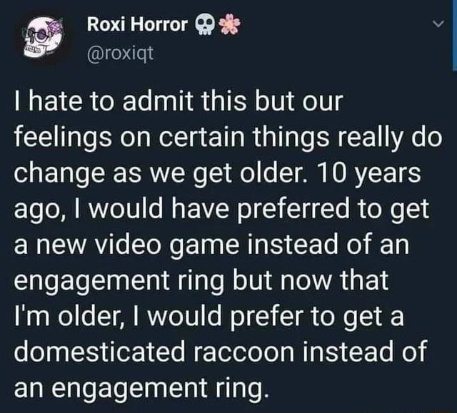 hate to admit this but our feelings on certain things really do ol ETa LSRN Wo l il o T MM LU RYLEEETES ago would have preferred to get NS VA e Yoo ETa R S CE Lo Kol i1y engagement ring but now that 0 010 o T A IVYZe1V o W o 1 T g oo 1 o opa S IeE1 Te W ToTole Lo s Mg I Y Te Mo an engagement ring
