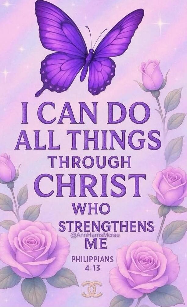 I CAN DO ALL THINGS THROUGH CHRIST WHO STRENGTHENS ME PHILIPPIANS 4:13