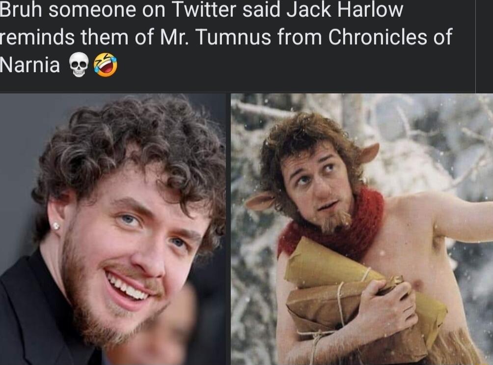 Bruh someone on Twitter said Jack Harlow reminds them of Mr Tumnus from Chronicles of Narnia 7 2o Vo son g