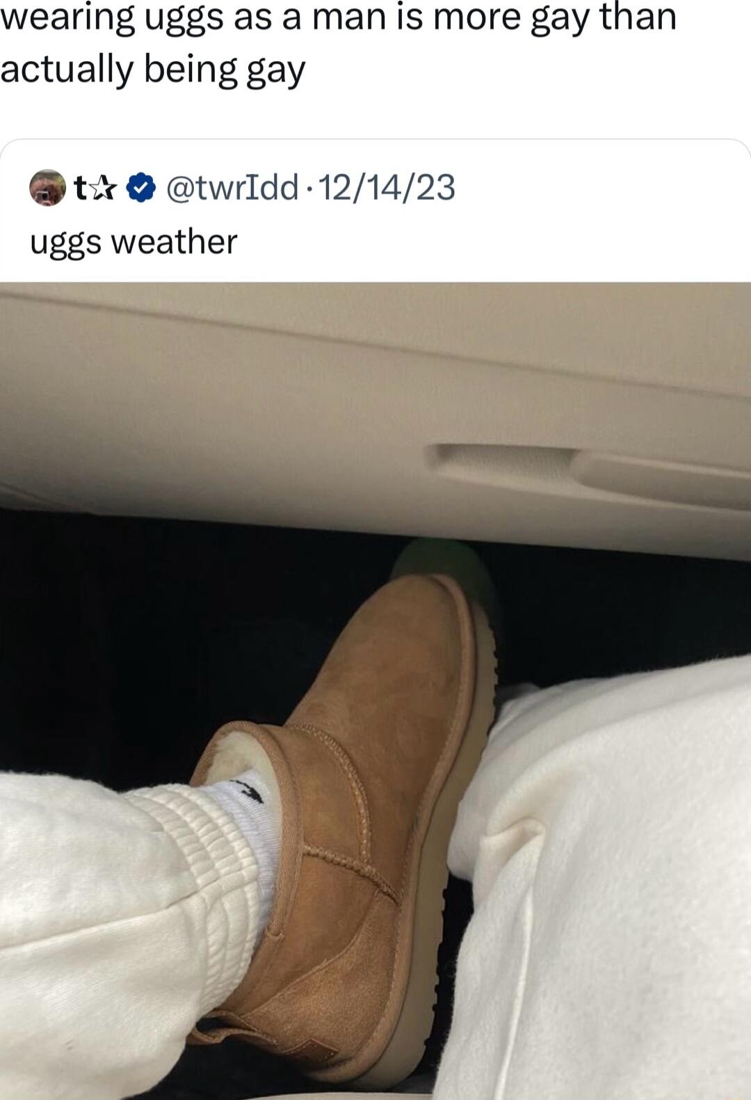 wearing uggs as a man is more gay than actually being gay tx twrldd 121423 uggs weather