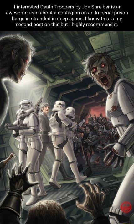 If interested Death Troopers by Joe Shreiber is an awesome read about a contagion on an Imperial prison barge in stranded in deep space know this is my second post on this but I highly recommend it