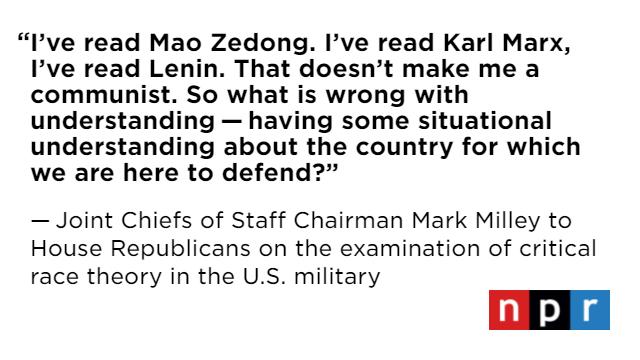 Ive read Mao Zedong Ive read Karl Marx Ive read Lenin That doesnt make me a communist So what is wrong with understanding having some situational understanding about the country for which we are here to defend Joint Chiefs of Staff Chairman Mark Milley to House Republicans on the examination of critical race theory in the US military