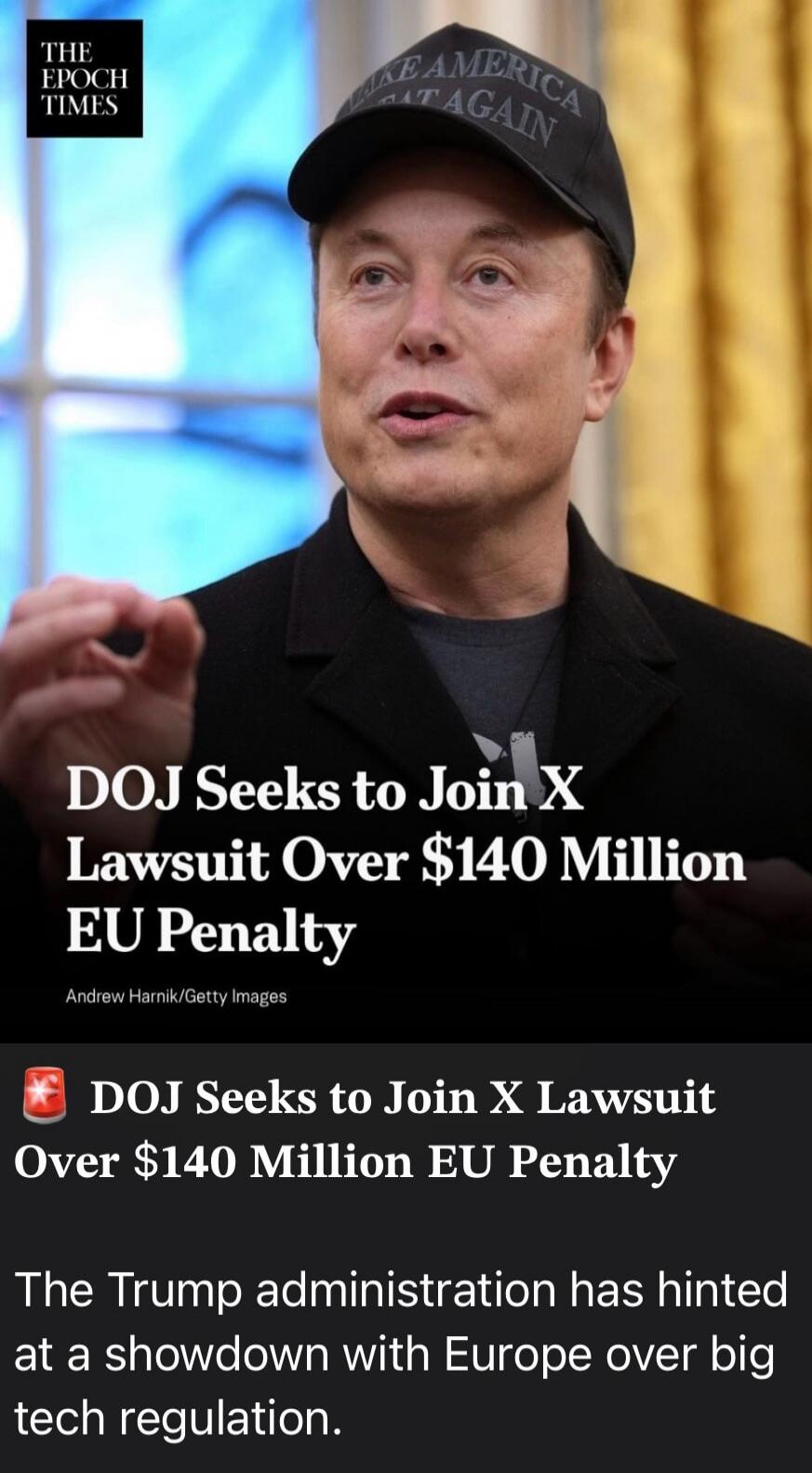 THE EPOCH TIMES MAKE AMERICA GREAT AGAIN DOJ Seeks to Join X Lawsuit Over $140 Million EU Penalty Andrew Harnik/Getty Images DOJ Seeks to Join X Lawsuit Over $140 Million EU Penalty The Trump administration has hinted at a showdown with Europe over big tech regulation.