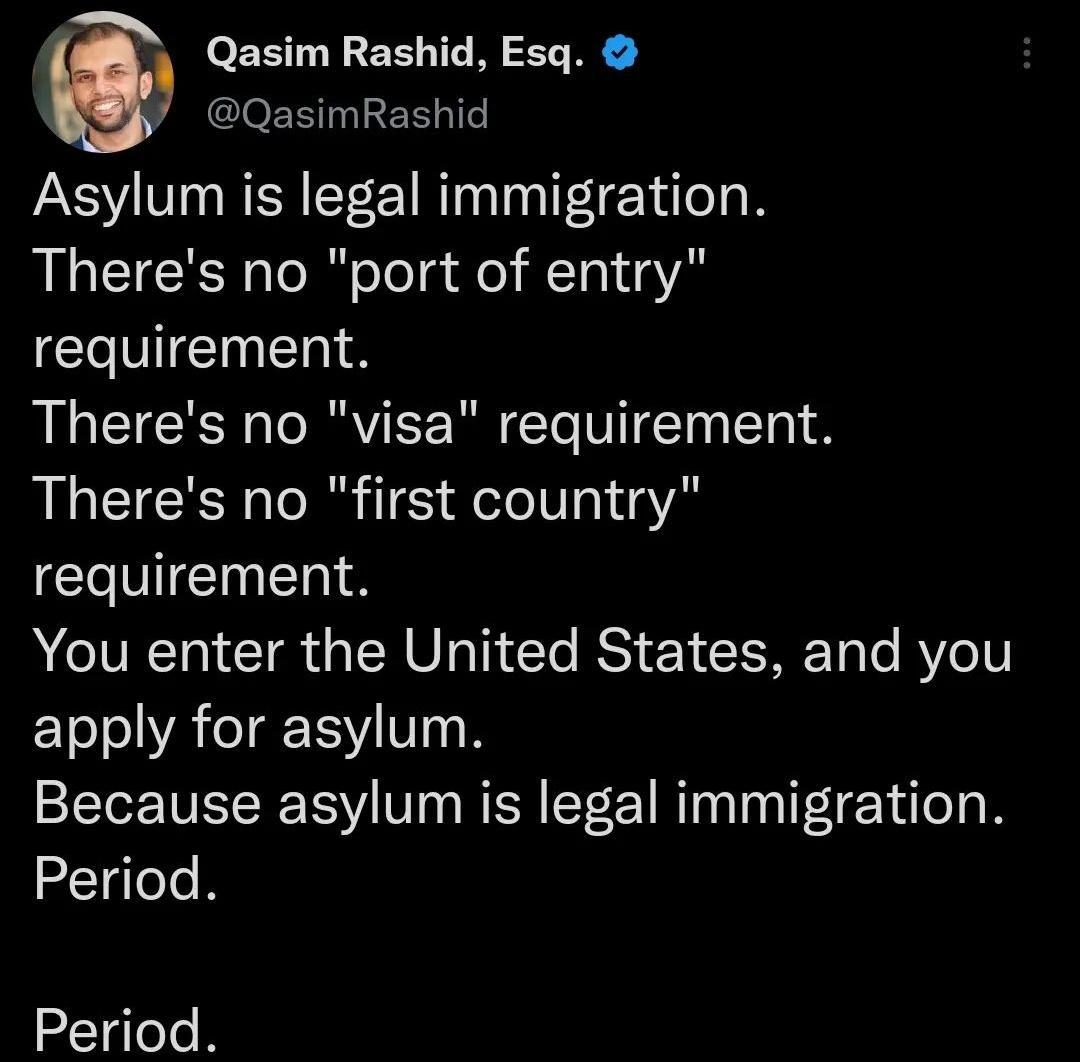 C Qasim Rashid Esq GleERIIEER L Asylum is legal immigration Theres no port of entry COIIEINERS Theres no visa requirement Theres no first country CEIEINERS VRl IR GENVL T RS EY CERET o RVl apply for asylum Because asylum is legal immigration Period Period