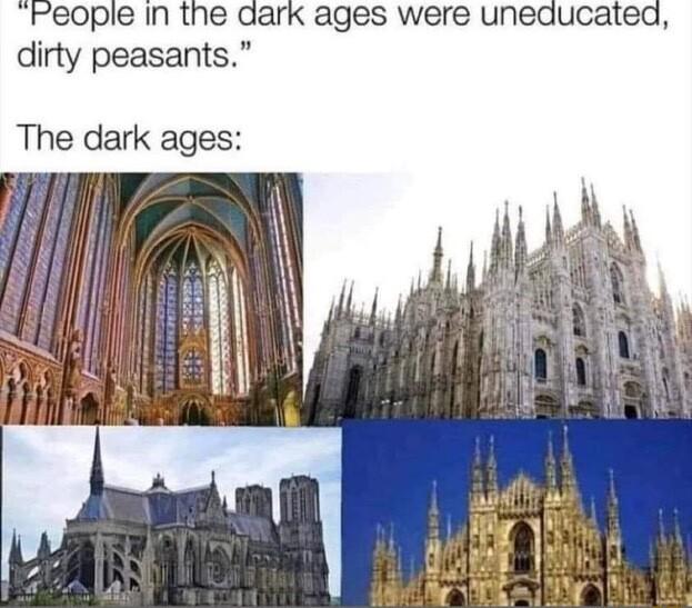 Feople In the dark ages were uneducated dirty peasants The dark ages