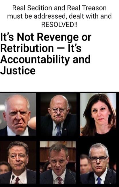 Real Sedition and Real Treason must be addressed, dealt with and RESOLVED!! It's Not Revenge or Retribution – It's Accountability and Justice