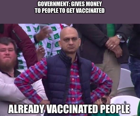 GOVERNMENT GIVES MONEY T0 IElllllll GET VACCINATED V 7 Ny B od AlBEAIIY WIGINATEII PEORLE