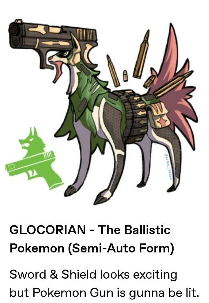 GLOCORIAN The Ballistic Pokemon Semi Auto Form Sword Shield looks exciting but Pokemon Gun is gunna be lit