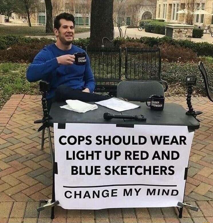 COPS SHOULD WEAR LIGHT UP RED AND BLUE SKETCHERS e CHANGE MY MIND