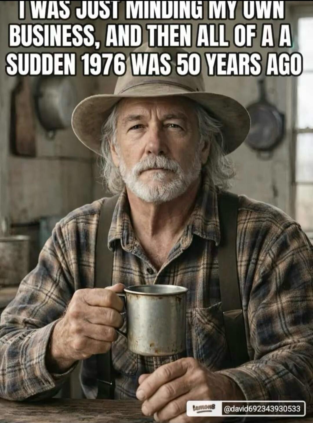 I WAS JUST MINDING MY OWN BUSINESS, AND THEN ALL OF A SUDDEN 1976 WAS 50 YEARS AGO