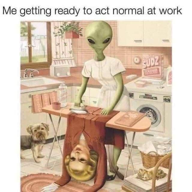 Me getting ready to act normal at work