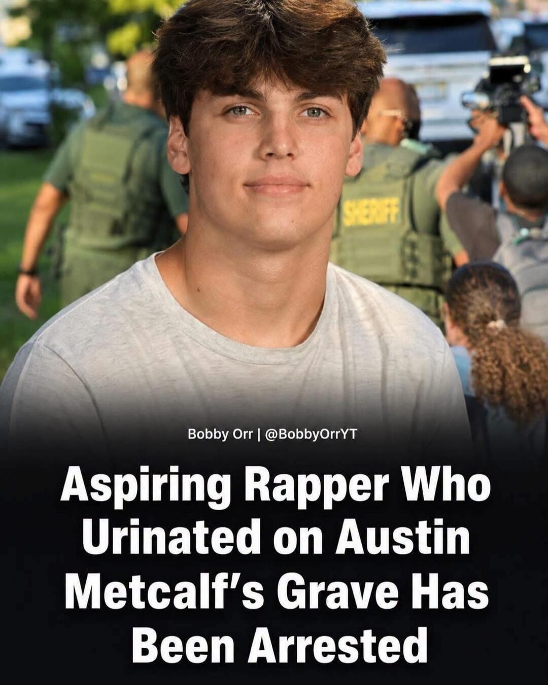 Bobby Orr | @BobbyOrrYT Aspiring Rapper Who Urinated on Austin Metcalf's Grave Has Been Arrested