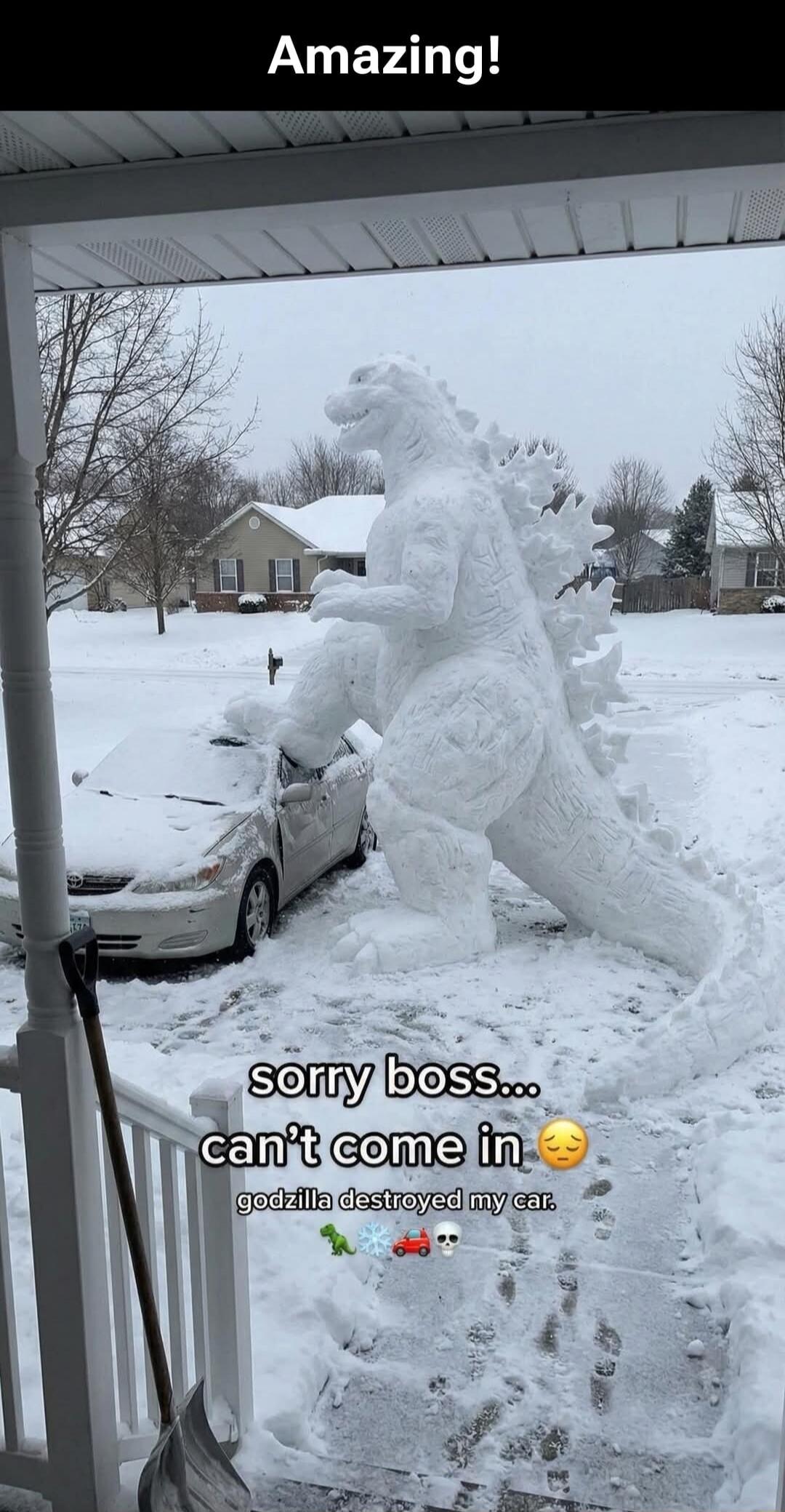 Amazing! sorry boss... can't come in 😔 godzilla destroyed my car.
