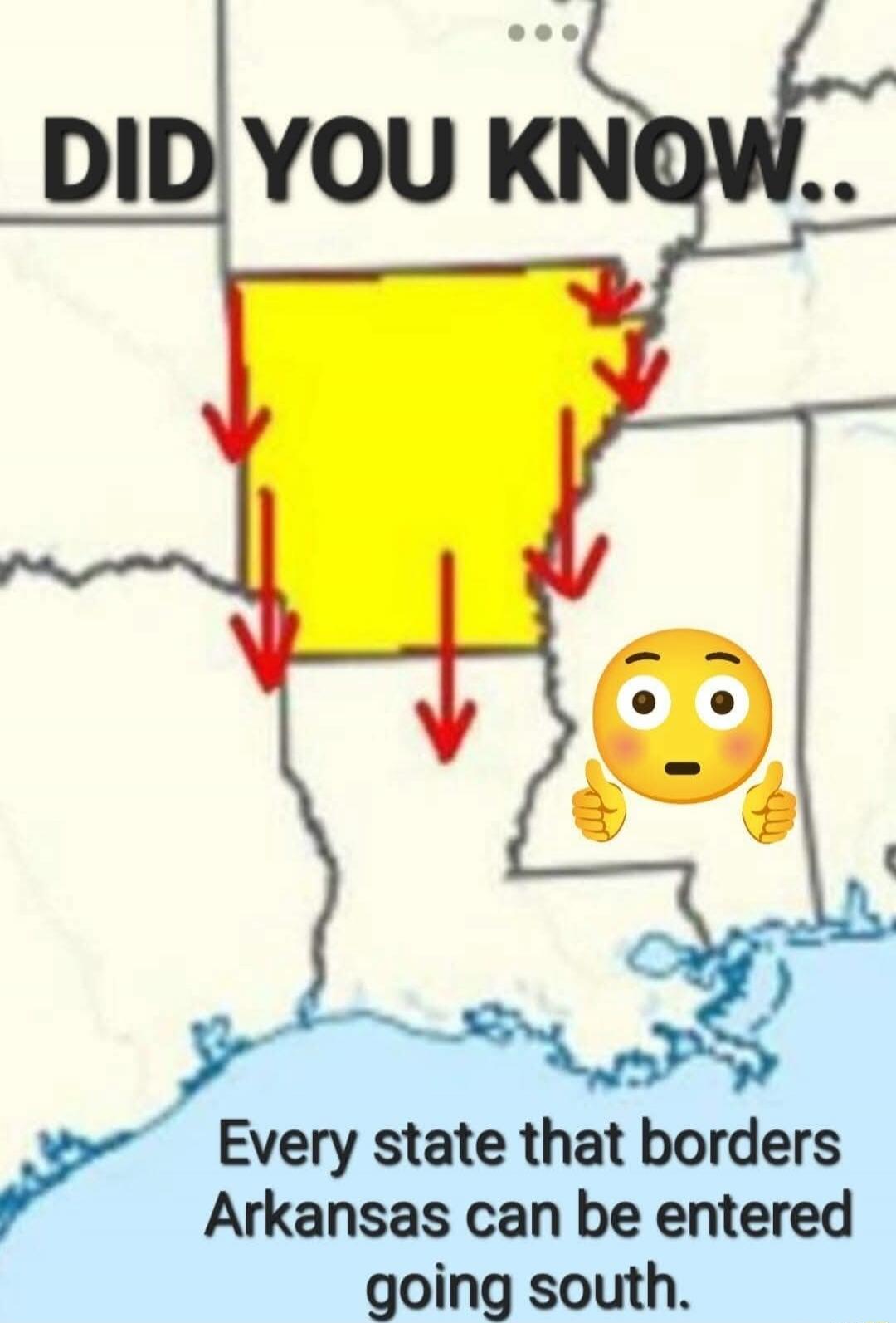 DID YOU KNOW.. Every state that borders Arkansas can be entered going south.