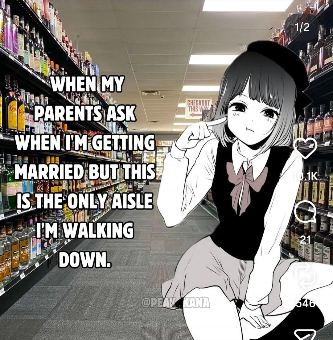 WHEN MY PARENTS ASK WHEN I'M GETTING MARRIED BUT THIS IS THE ONLY AISLE I'M WALKING DOWN. CHECKOUT THIS WAY. @PEAK_KANA