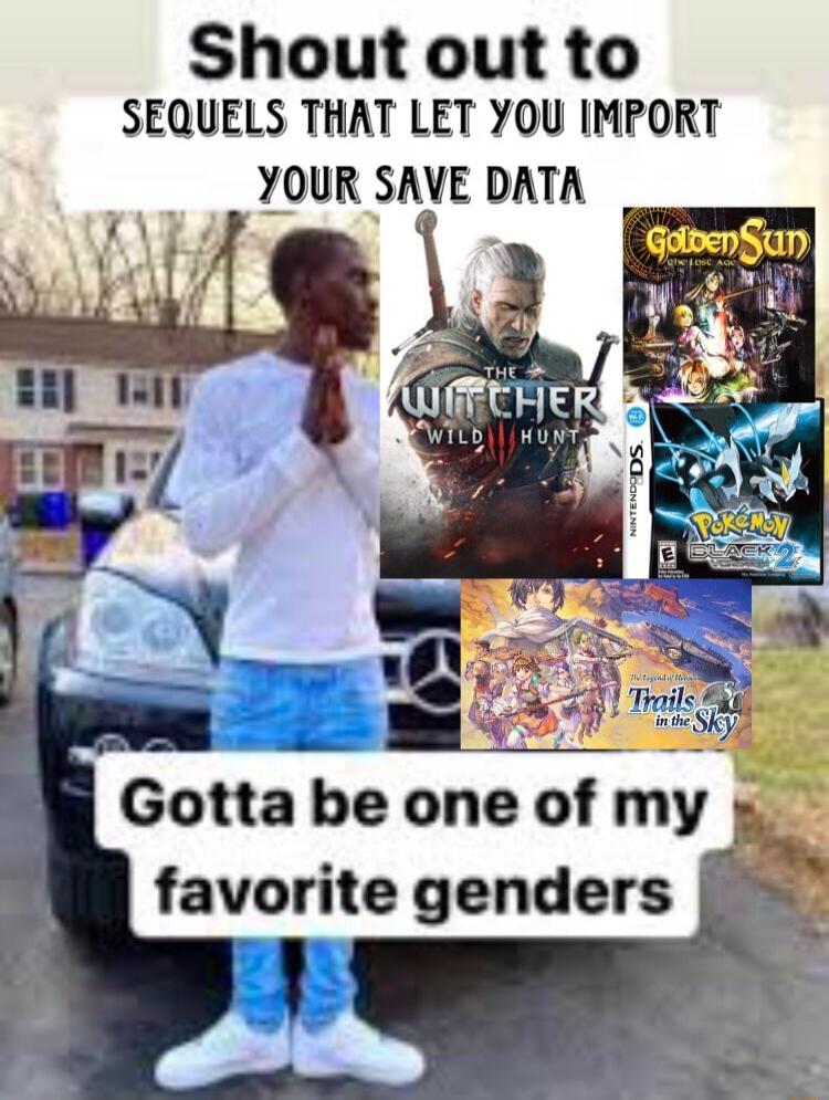 Shout out to SEQUELS THAT LET YOU IMPORT YOUR SAVE DATA Gotta be one of rhy favorite genders