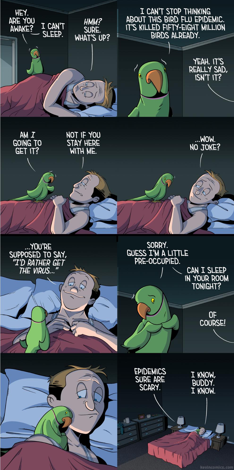 HEY T CANT STOP THINKING ARE YOU HMM ABOUT THIS BIRD FLU EPIDEMIC AdakE ICANT qupp 1TS KILLED FIFTY EIGHT MILLION T SER Sy BIRDS ALREADY YENL TS 7 REALLY D ISNT 12 NeTo SR vou GETIT WITH ME O JokE SORRY SUPPOSED 1O SAY UESS TM ALITTLE TD RATHER GET PRE OCCUPIED 5 e1siEe N YOUR ROOM TONIGHT 9 V g EPIDEMICS SURE ARE SCARY