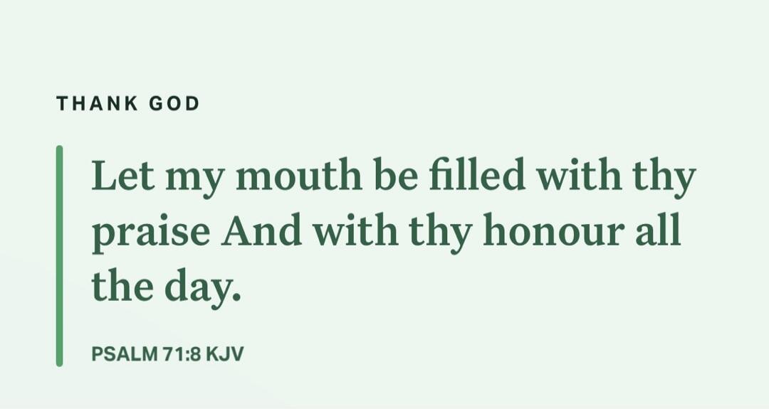 THANK GOD Let my mouth be filled with thy praise And with thy honour all the day. PSALM 71:8 KJV Session ID: 1080943.