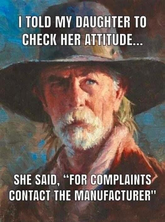 I TOLD MY DAUGHTER TO CHECK HER ATTITUDE... SHE SAID, 
