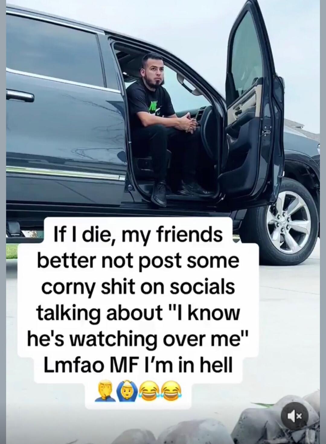 If I die, my friends better not post some corny shit on socials talking about 