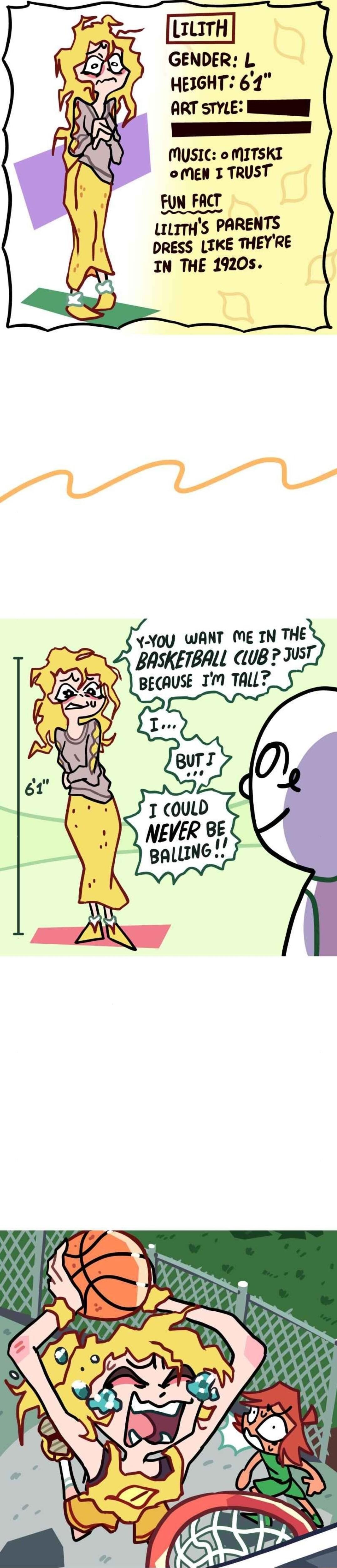 GENDER L HEIGHT 61 ART STYLE N I MUSIC o MITSKT oMEN I TRUST FUN FACT LrLrTs PARENTS DRESS LTKE THEYRE IN THE 19205 Yoy WANT ME IN THE BASKETBALL CLUB VST BECAUSE TM TALLY