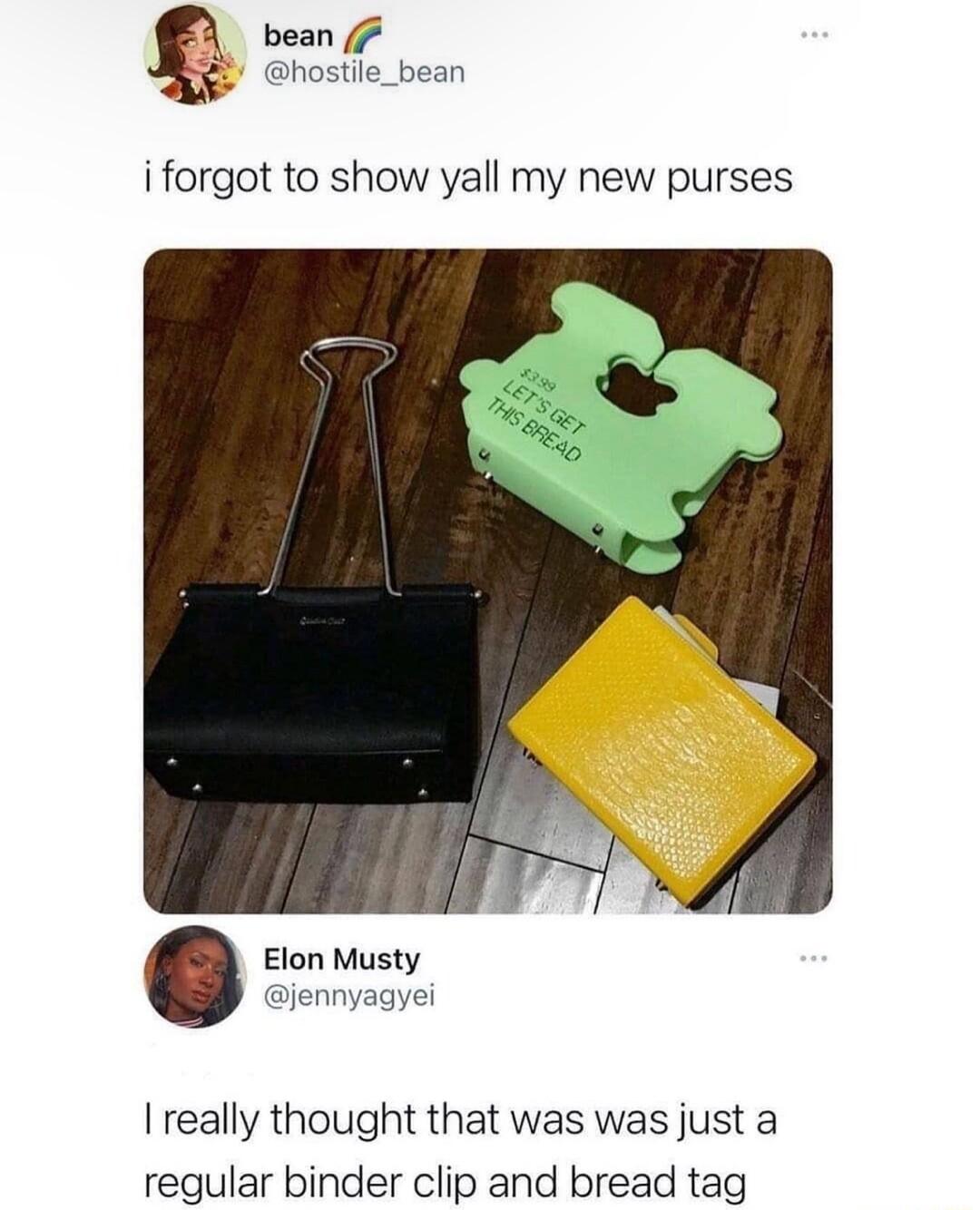 bean sile_bean i forgot to show yall my new purses Elon Musty jennyagyei really thought that was was just a regular binder clip and bread tag