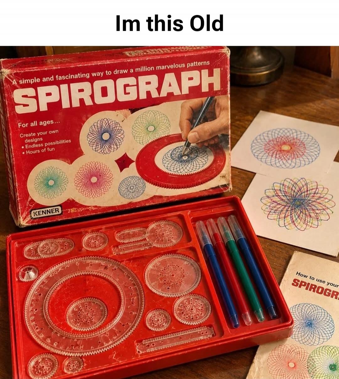 Im this Old SPIROGRAPH A simple and fascinating way to draw a million marvelous patterns For all ages... Create your own designs Endless possibilities Hours of fun KENNER How to use your SPIROGRAPH