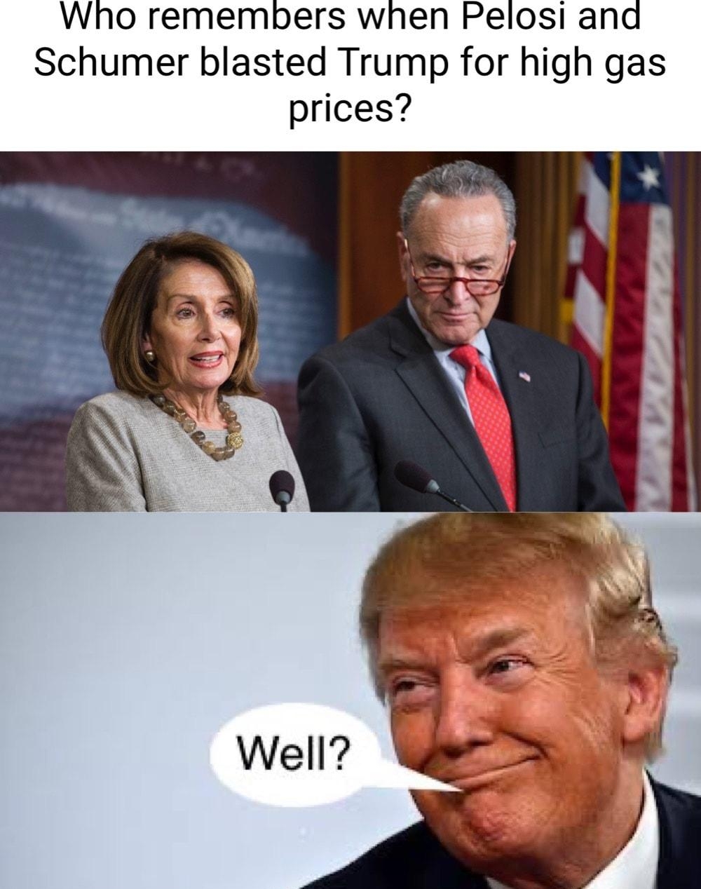 Who remembers when Pelosi and Schumer blasted Trump for high gas prices